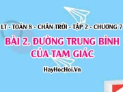 Khái niệm, tính chất Đường trung bình của tam giác? Toán 8...